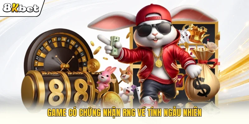 Game có chứng nhận RNG về tính ngẫu nhiên
