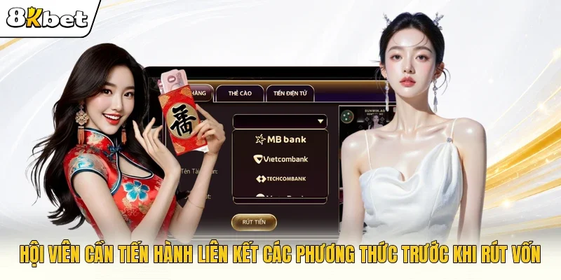 Hội viên cần tiến hành liên kết các phương thức trước khi rút vốn