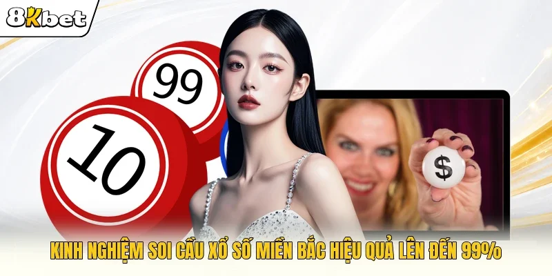 Kinh nghiệm soi cầu xổ số miền Bắc hiệu quả