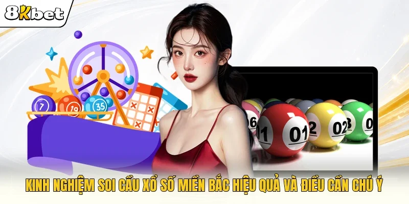 Kinh nghiệm soi cầu xổ số miền Bắc hiệu quả và điều cần chú ý