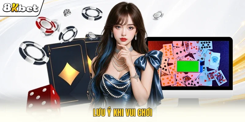 Lưu ý khi vui chơi
