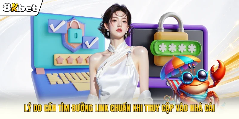 Lý do cần tìm đường link chuẩn khi truy cập vào nhà cái 