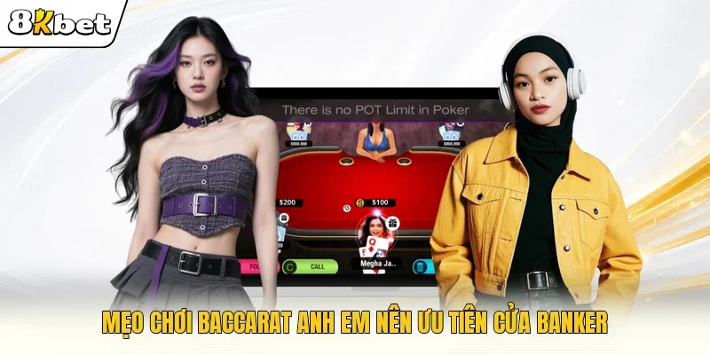 Mẹo chơi Baccarat anh em nên ưu tiên cửa Banker