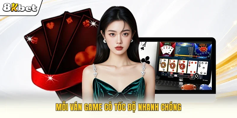 Mỗi ván game có tốc độ nhanh chóng