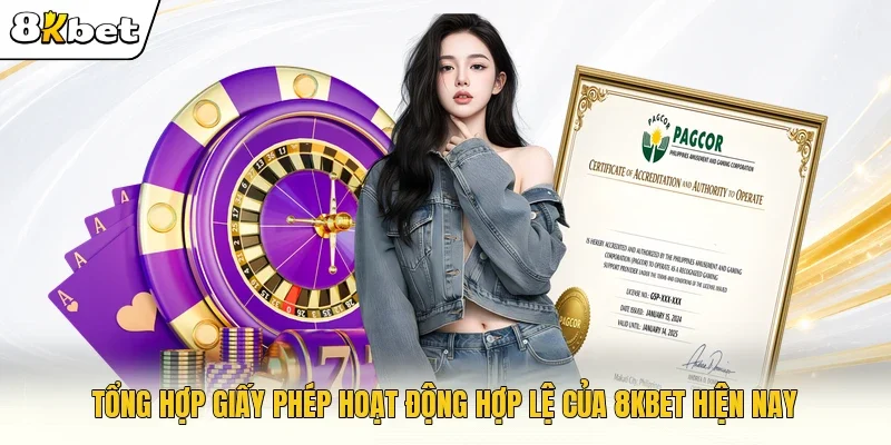 Tổng hợp giấy phép hoạt động hợp lệ của 8KBET hiện nay 